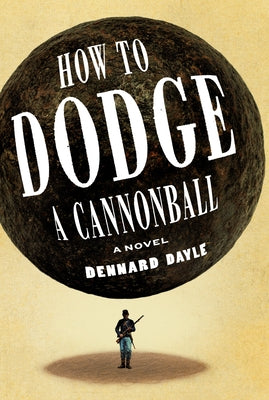 How to Dodge a Cannonball by Dayle, Dennard