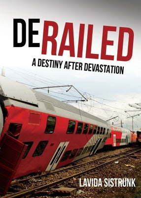 Derailed: A Destiny After Devastation by Sistrunk, Lavida