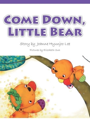 Come Down, Little Bear by Lee, Joanne Hyunjoo