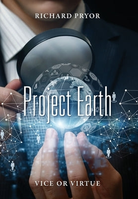 Project Earth: Vice or Virtue by Pryor, Richard