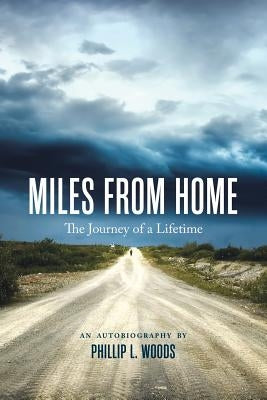 Miles From Home: The Journey of a Lifetime by Woods, Phillip L.