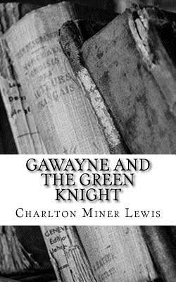 Gawayne and The Green Knight by Lewis, Charlton Miner