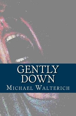 Gently Down by Walterich, Michael