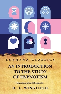 An Introduction to the Study of Hypnotism by H E Wingfield