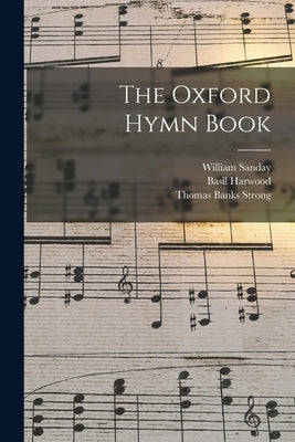 The Oxford Hymn Book by Strong, Thomas Banks