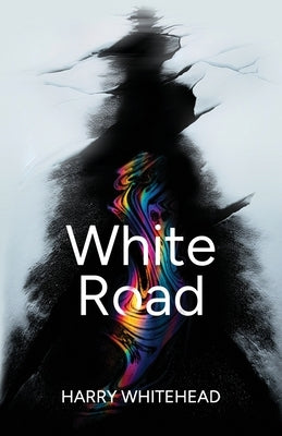White Road: Climate Fiction Eco-Thriller in the High Arctic by Whitehead, Harry