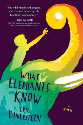 What Elephants Know by Dinerstein, Eric