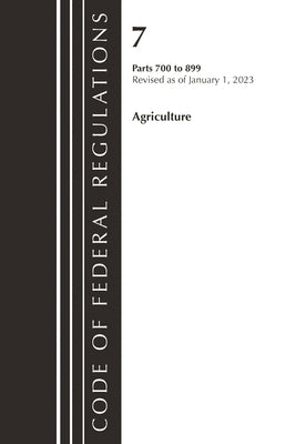 Code of Federal Regulations, Title 07 Agriculture 700-899, Revised as of January 1, 2023 by Office of the Federal Register (U S )