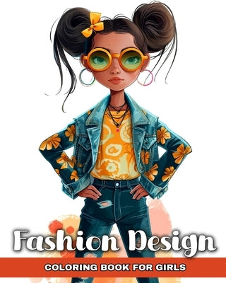 Fashion Design Coloring Book for Girls: Fashion Colouring Pages with Trendy Designs to Color for Fashionable Kids by Camy, Camelia