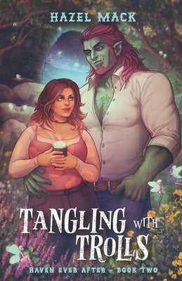 Tangling With Trolls: A Sweet Small-Town Troll Romance by Mack, Hazel