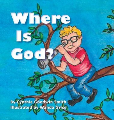 Where Is God? by Smith, Cynthia Goodwin