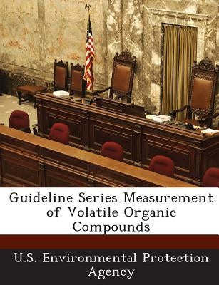 Guideline Series Measurement of Volatile Organic Compounds by U S Environmental Protection Agency