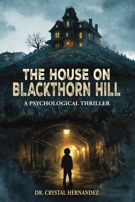 The House on Blackthorn Hill: A Psychological Thriller by Hernandez, Crystal