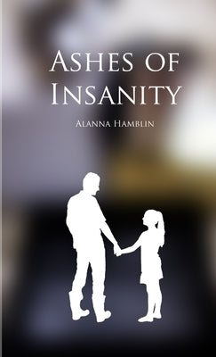 Ashes of Insanity by Hamblin, Alanna