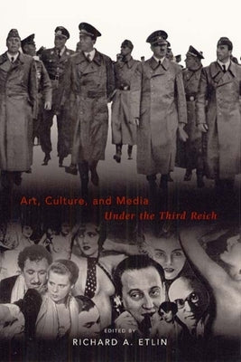Art, Culture, and Media Under the Third Reich by Etlin, Richard A.