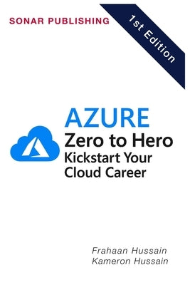 Azure Zero to Hero: Kickstart Your Cloud Career by Hussain, Kameron
