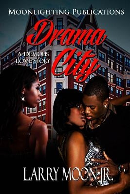 Drama City: A Devious Love Story by Moon Jr, Larry