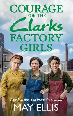 Courage for the Clarks Factory Girls by Ellis, May
