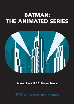 Batman: The Animated Series by Sanders, Joe Sutliff