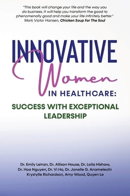 Innovative Women in Healthcare: Success With Exceptional Leadership by Letran, Emily