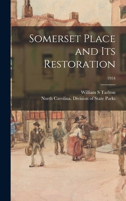 Somerset Place and Its Restoration; 1954 by Tarlton, William S.