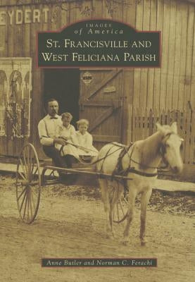 St. Francisville and West Feliciana Parish by Butler, Anne