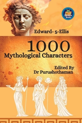 Edward S Ellis's 1000 Mythological Characters by Kollam, Purushothaman