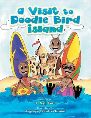 A Visit to Doodle Bird Island by Ford, J. Nell