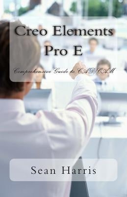 Creo Elements Pro E - Comprehensive Guide to CAD/CAM by Chopra, Adithya