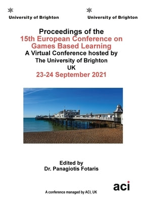Proceedings of the 15th European Conference on Game Based Learning ECGBL 2021 by Fotaris, Panagiotis
