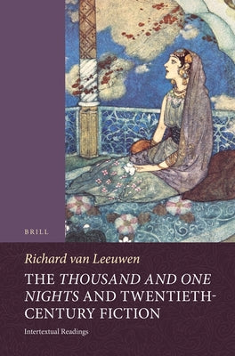 The Thousand and One Nights and Twentieth-Century Fiction: Intertextual Readings by Van Leeuwen