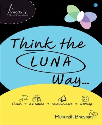 Think the LUNA Way by Bhushan, Mukundh