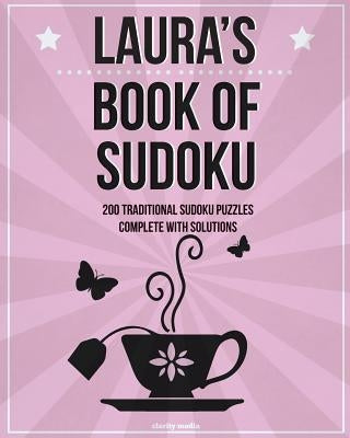 Laura's Book Of Sudoku: 200 traditional sudoku puzzles in easy, medium & hard by Media, Clarity