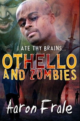 Othello and Zombies by Frale, Aaron