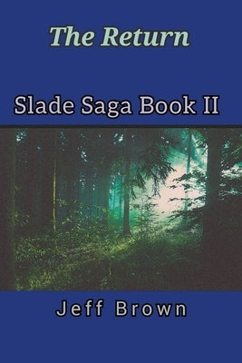 The Return Slade Saga Book II by Brown, Jeff