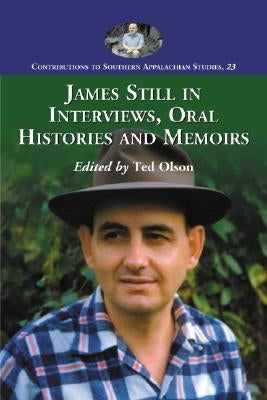 James Still in Interviews, Oral Histories and Memoirs by Olson, Ted