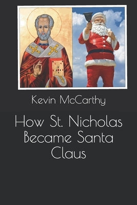 How St. Nicholas Became Santa Claus by McCarthy, Kevin M.