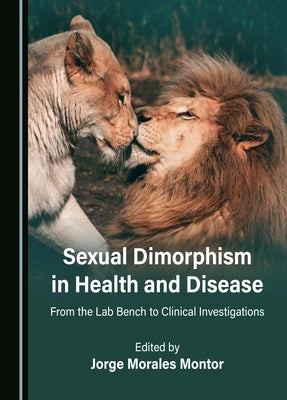 Sexual Dimorphism in Health and Disease: From the Lab Bench to Clinical Investigations by Morales Montor, Jorge
