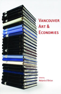 Vancouver Art & Economies by O'Brian, Melanie