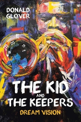 The Kid and the Keepers: Dream Vision by Glover, Donald