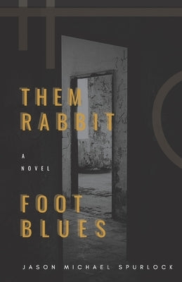Them Rabbit Foot Blues by Spurlock, Jason Michael