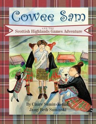 Cowee Sam and The Scottish Highlands Games Adventure by Suminski, Claire