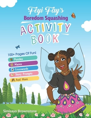 Feyi Fay's Boredom Squashing Activity Book by Brownstone, Simisayo