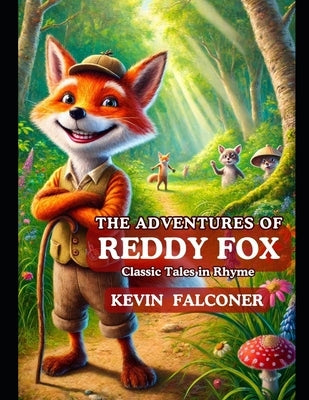 The Adventures of Reddy Fox: Classic Tales in Rhyme by Falconer, Kevin