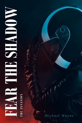 Fear the Shadow: The Invasion by Wayne, Michael