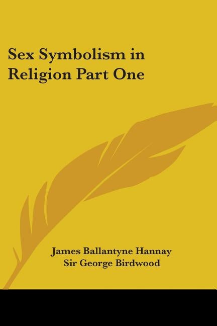 Sex Symbolism in Religion Part One by Hannay, James Ballantyne