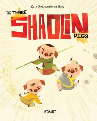 The Three Shaolin Pigs by Tanasit, P.