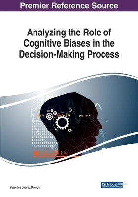 Analyzing the Role of Cognitive Biases in the Decision-Making Process by Juárez Ramos, Verónica