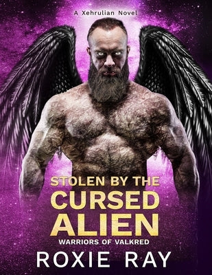 Stolen By The Cursed Alien: A SciFi Alien Romance by Ray, Roxie