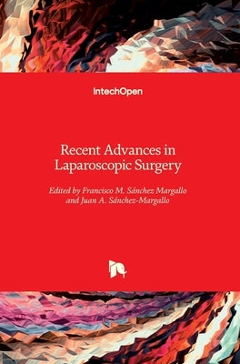 Recent Advances in Laparoscopic Surgery by Sánchez-Margallo, Francisco Miguel